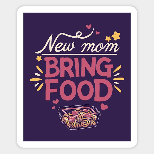 New mom, bring food // Maternity, motherhood, sahm, newborn, breastfeeding baby Magnet by Geekydog